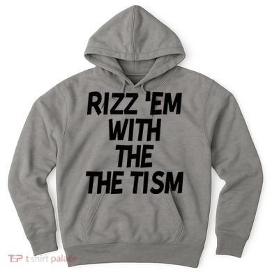 Rizz Em With The Tism Hoodie