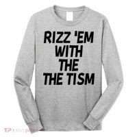 Rizz Em With The Tism Long Sleeve Shirt thumb 0