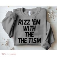 Rizz Em With The Tism Sweatshirt thumb 2