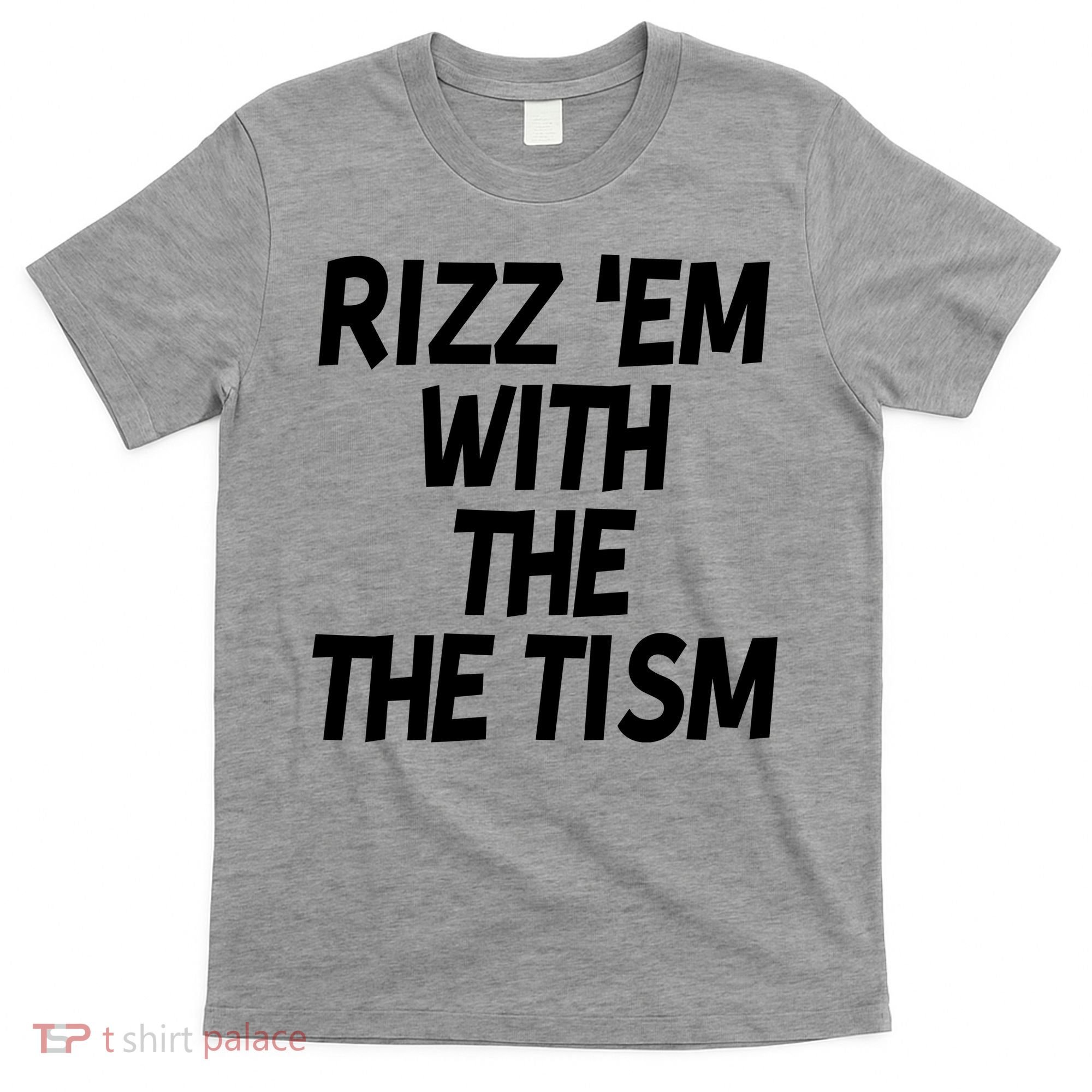 Rizz Em With The Tism T-Shirt