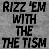 Rizz Em With The Tism T-Shirt thumb 7