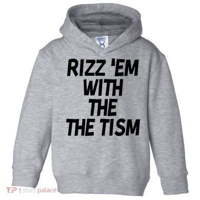 Rizz Em With The Tism Toddler Hoodie