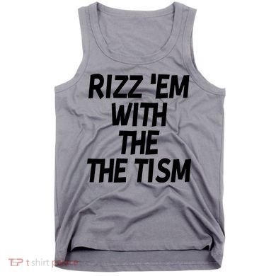 Rizz Em With The Tism Tank Top