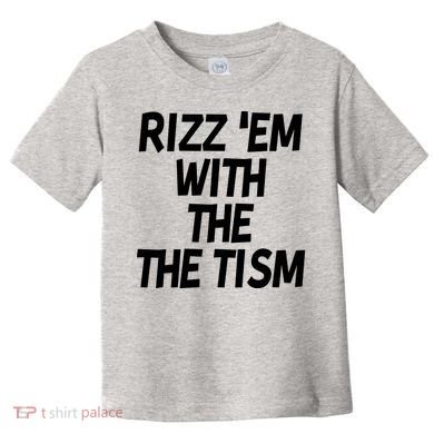 Rizz Em With The Tism Toddler T-Shirt