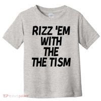 Rizz Em With The Tism Toddler T-Shirt thumb 0