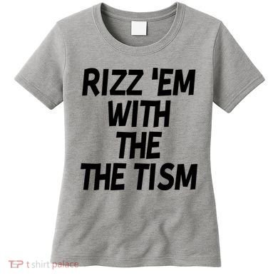 Rizz Em With The Tism Women's T-Shirt