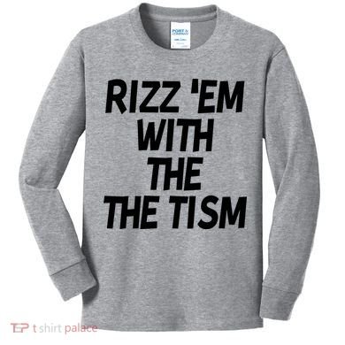 Rizz Em With The Tism Kids Long Sleeve Shirt