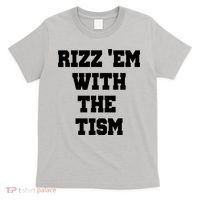 Rizz Em With The Tism T-Shirt thumb 0