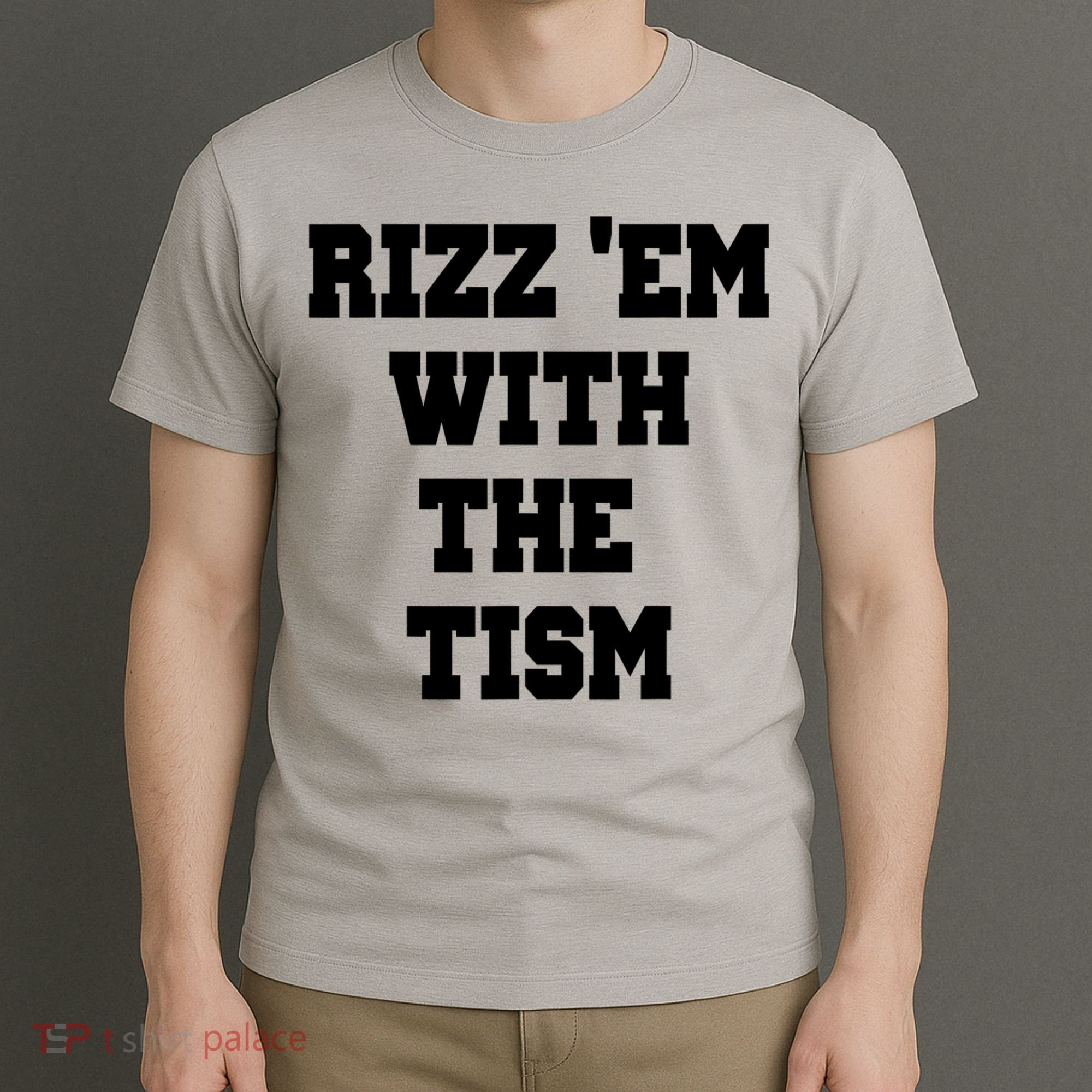 Rizz Em With The Tism T-Shirt