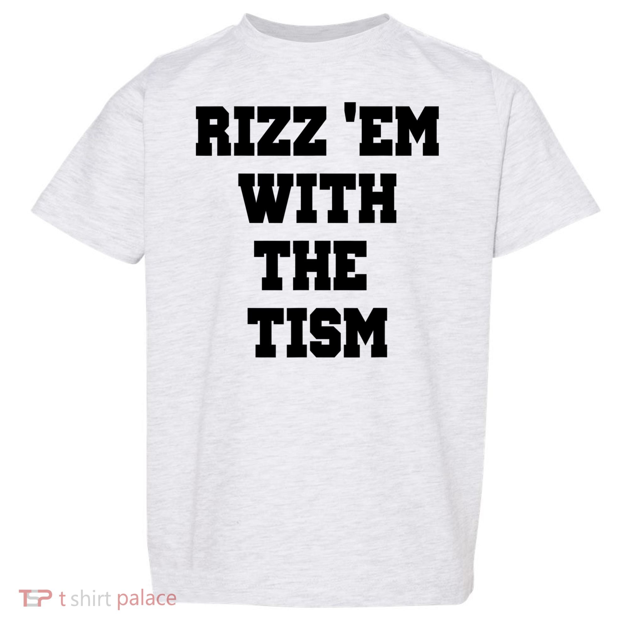 Rizz Em With The Tism Toddler T-Shirt