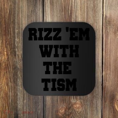 Rizz Em With The Tism Coaster
