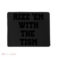 Rizz Em With The Tism Mousepad thumb 0