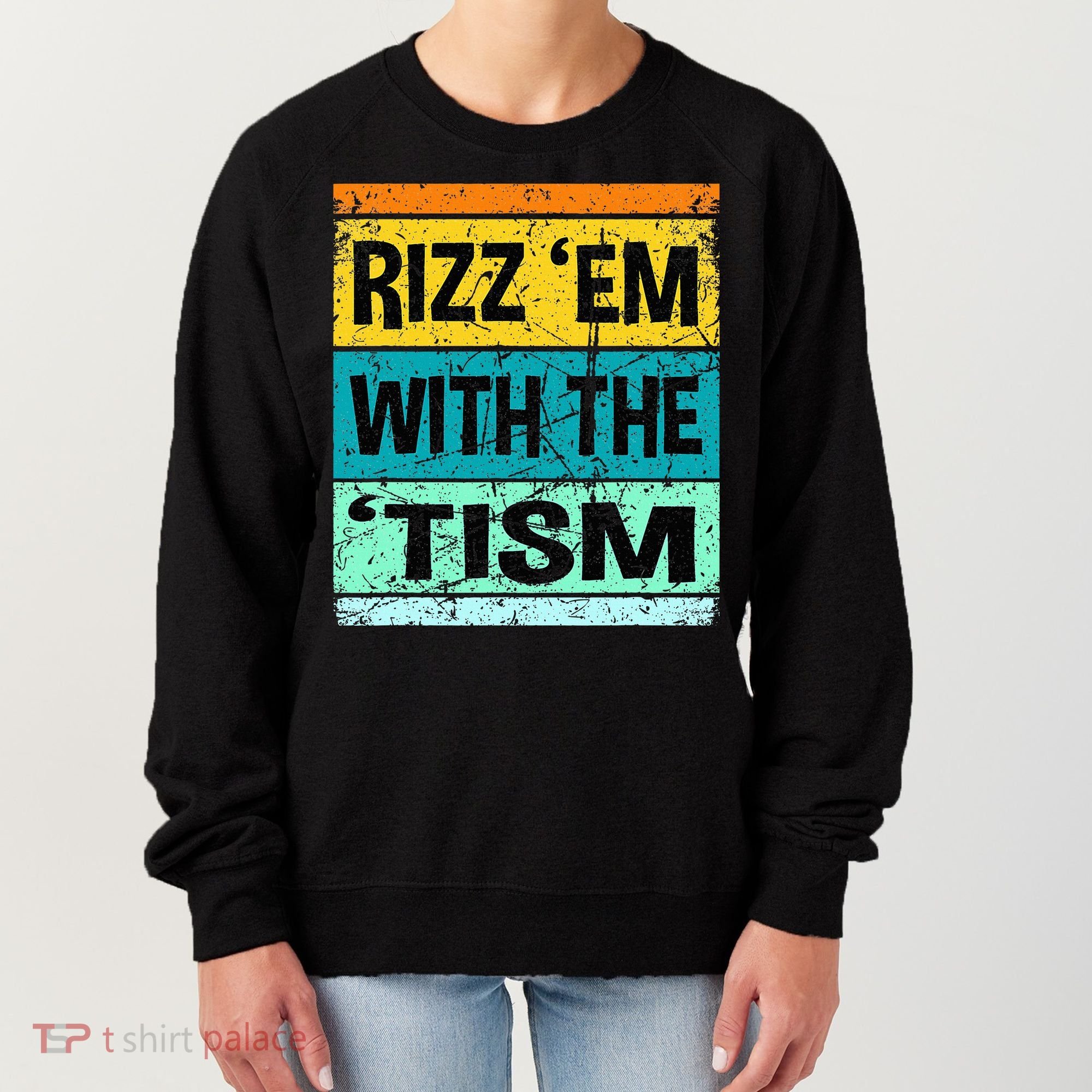 Rizz Em With The Tism Funny Autism Women's Sweatshirt