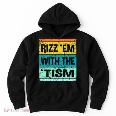 Rizz Em With The Tism Funny Autism Hoodie