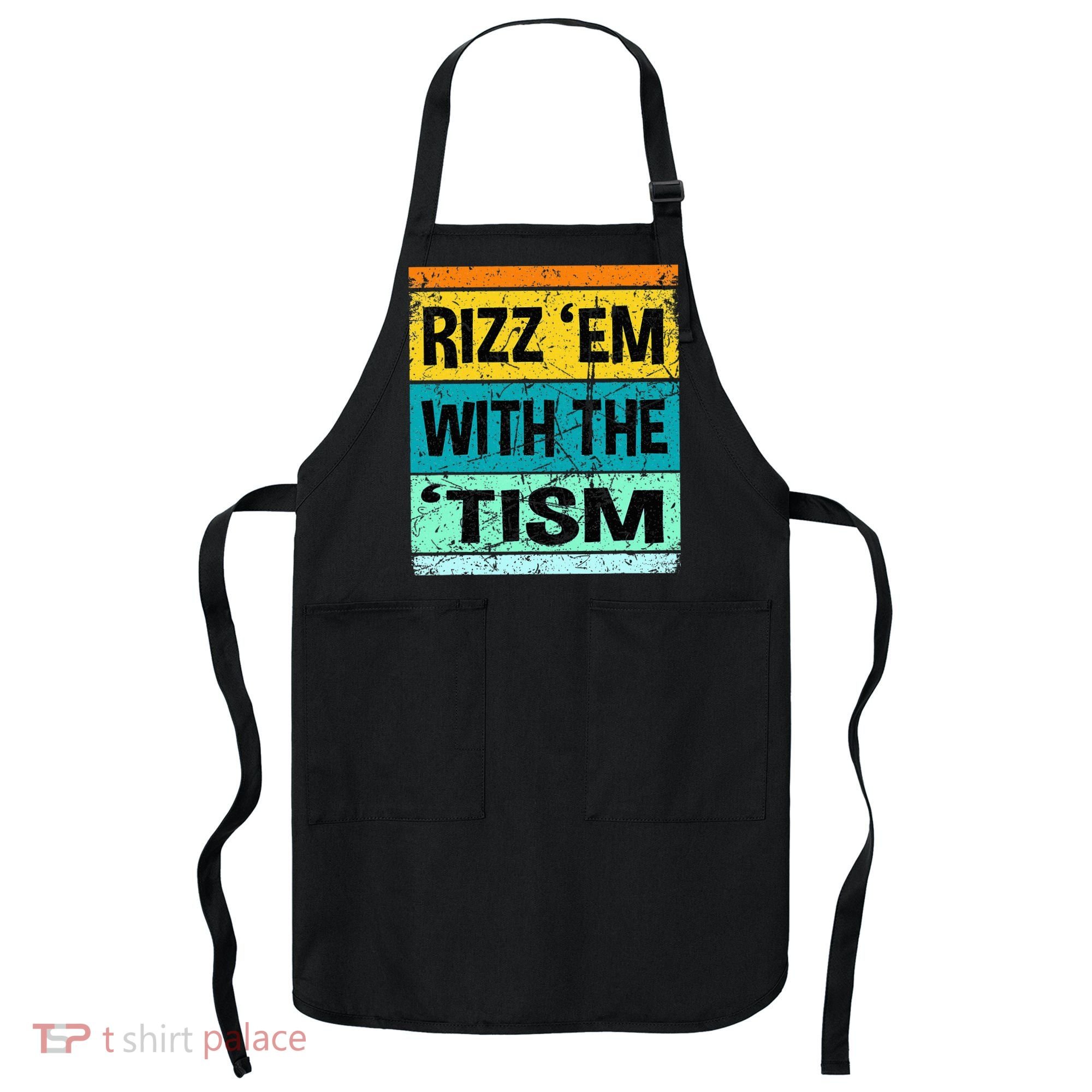 Rizz Em With The Tism Funny Autism Apron