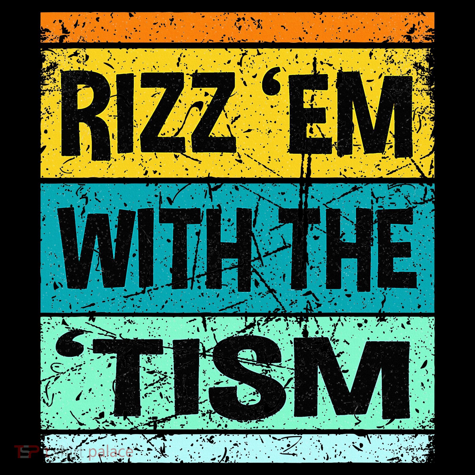 Rizz Em With The Tism Funny Autism T-Shirt