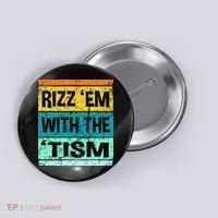 Rizz Em With The Tism Funny Autism Button thumb 0