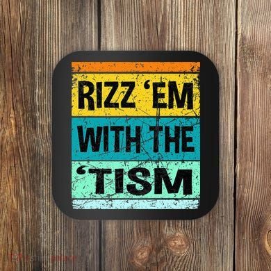 Rizz Em With The Tism Funny Autism Coaster