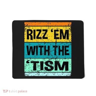 Rizz Em With The Tism Funny Autism Mousepad