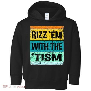 Rizz Em With The Tism Funny Autism Toddler Hoodie