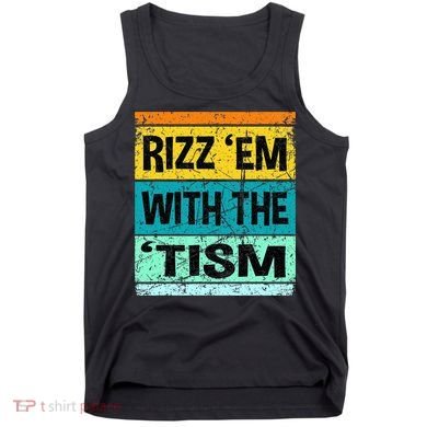 Rizz Em With The Tism Funny Autism Tank Top