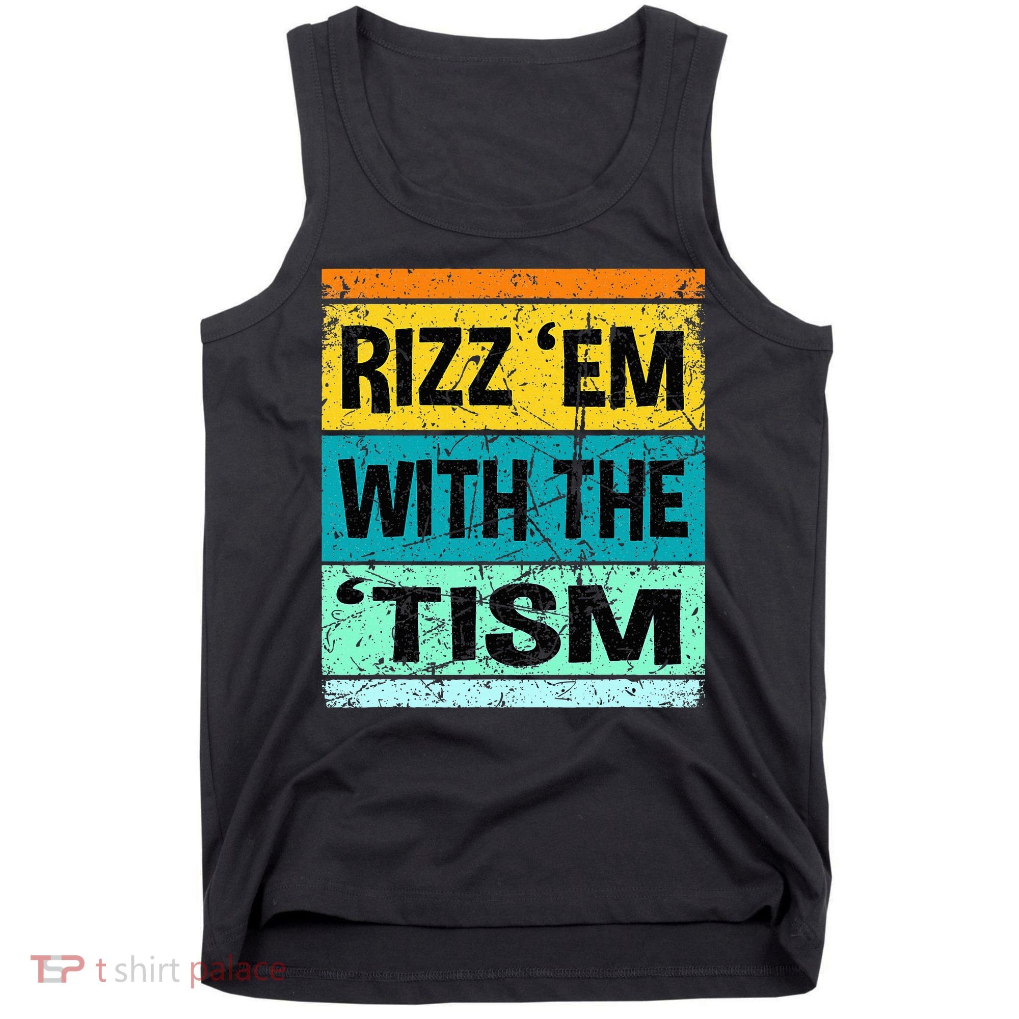 Rizz Em With The Tism Funny Autism Tank Top