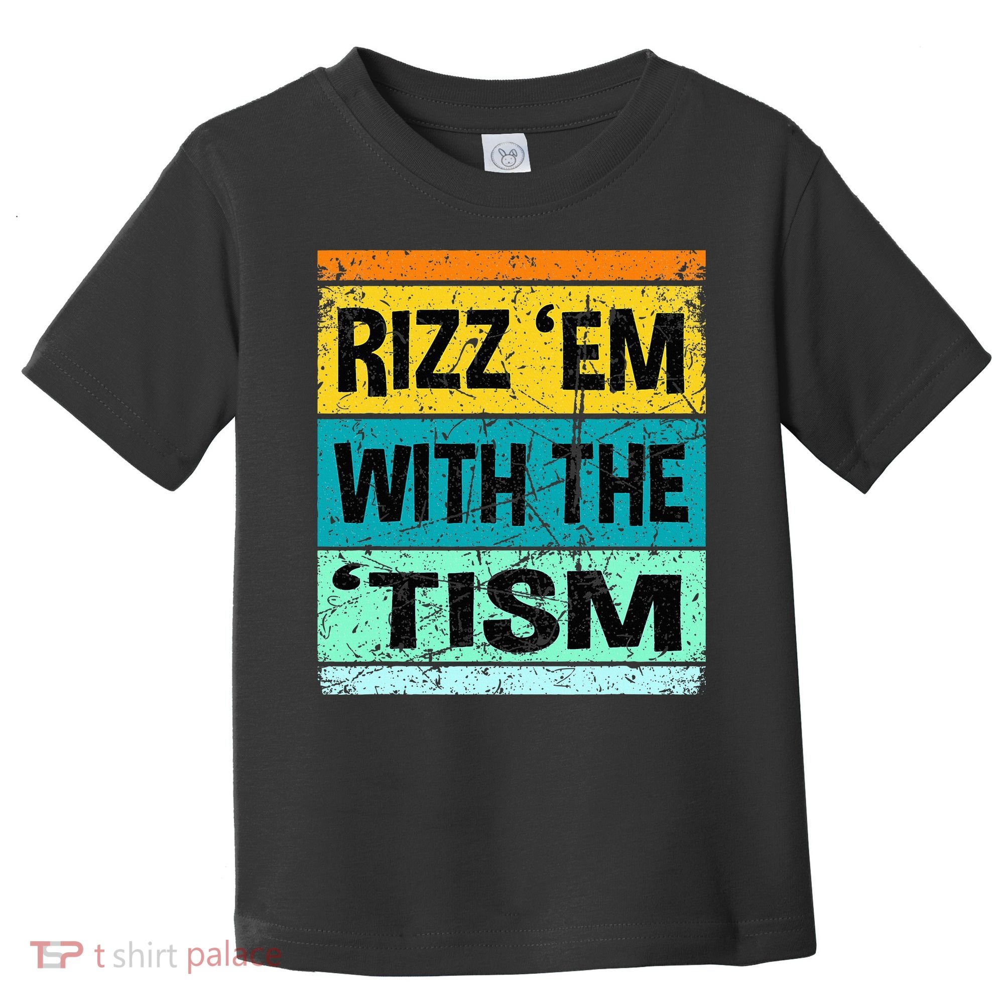 Rizz Em With The Tism Funny Autism Toddler T-Shirt