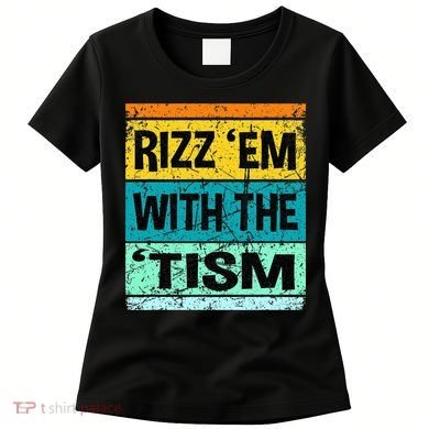 Rizz Em With The Tism Funny Autism Women's T-Shirt