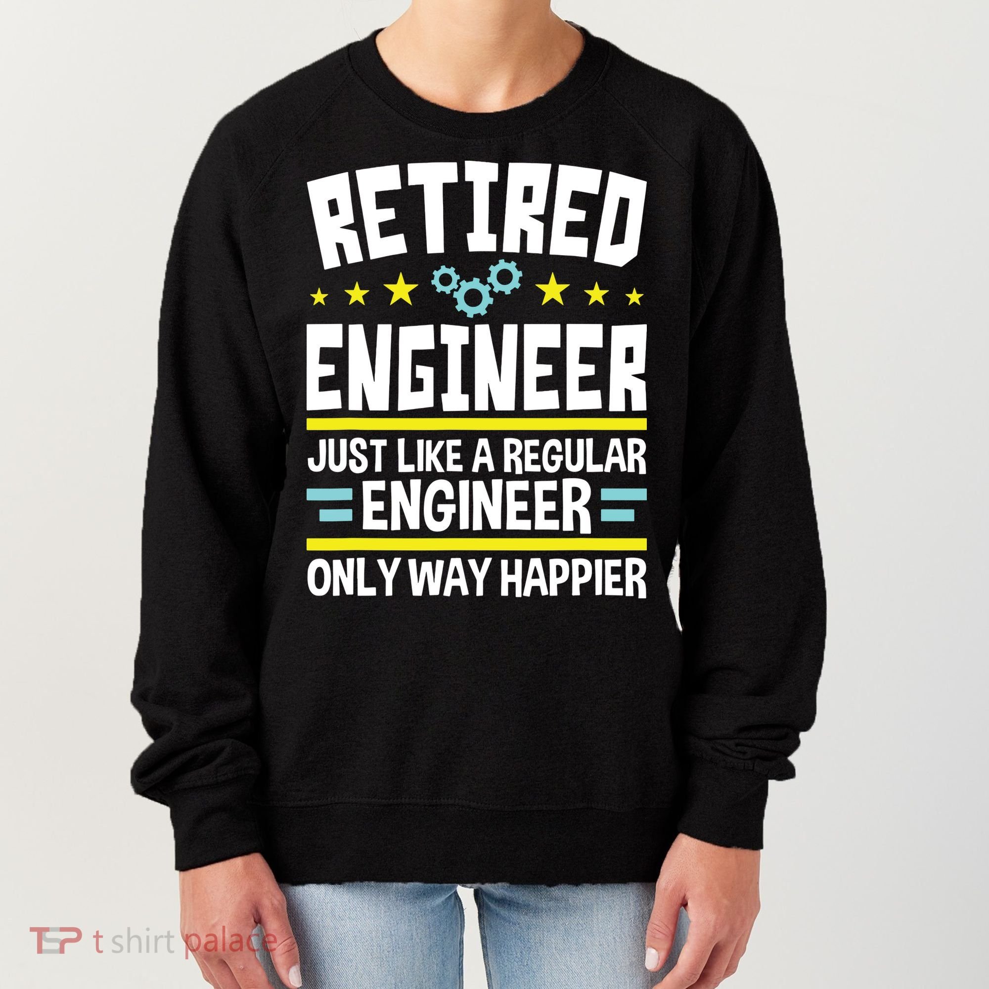 Retired Engineer Way Happier Engineering Retirement Women's Sweatshirt