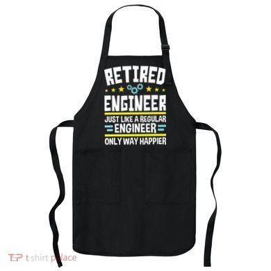 Retired Engineer Way Happier Engineering Retirement Apron