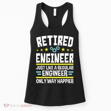 Retired Engineer Way Happier Engineering Retirement Women's Tank Top
