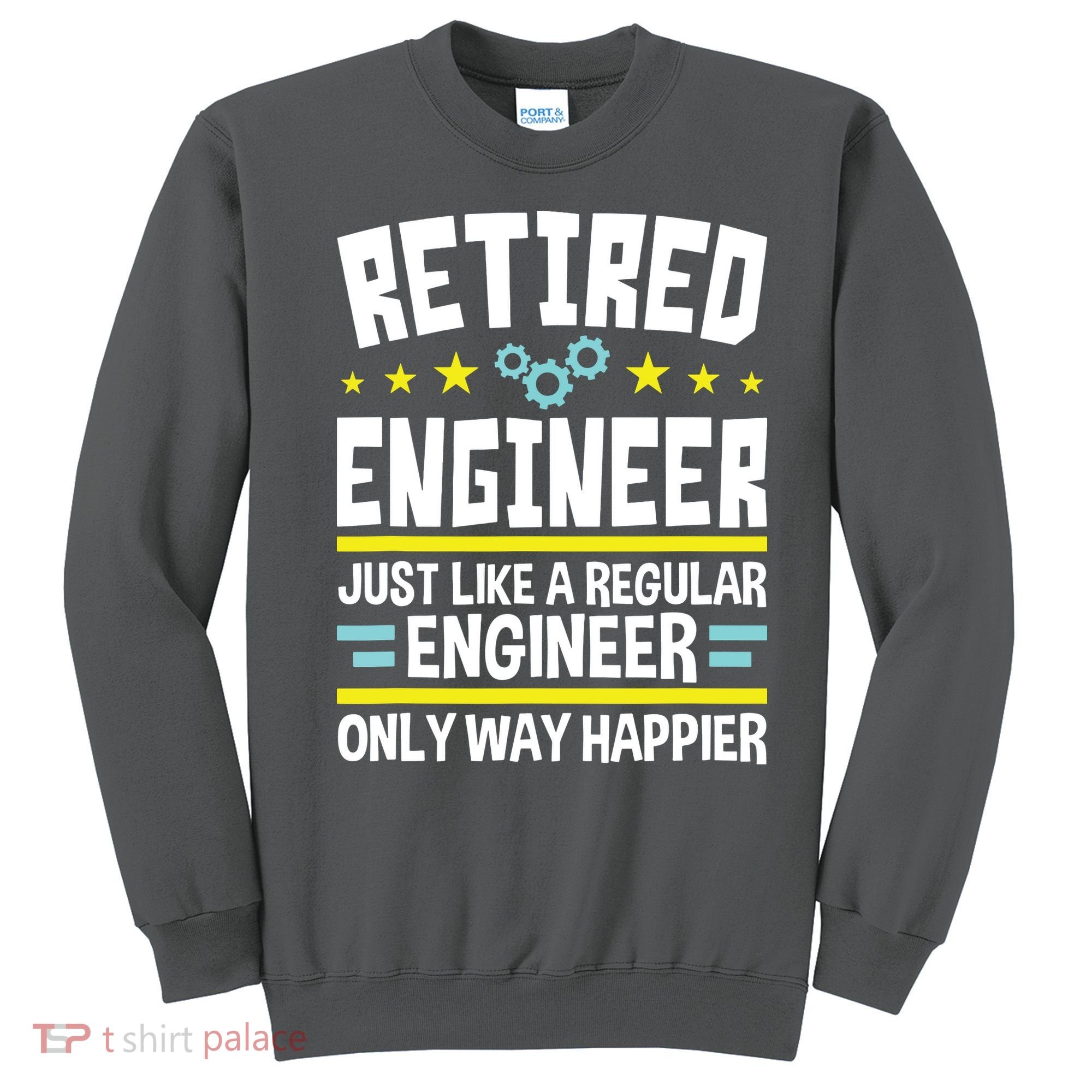 Retired Engineer Way Happier Engineering Retirement Sweatshirt