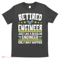 Retired Engineer Way Happier Engineering Retirement T-Shirt thumb 0