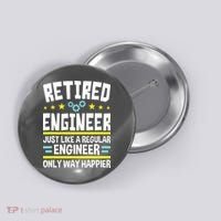 Retired Engineer Way Happier Engineering Retirement Button thumb 0
