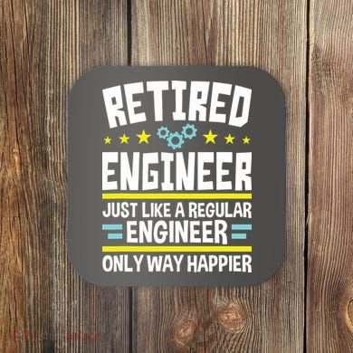 Retired Engineer Way Happier Engineering Retirement Coaster