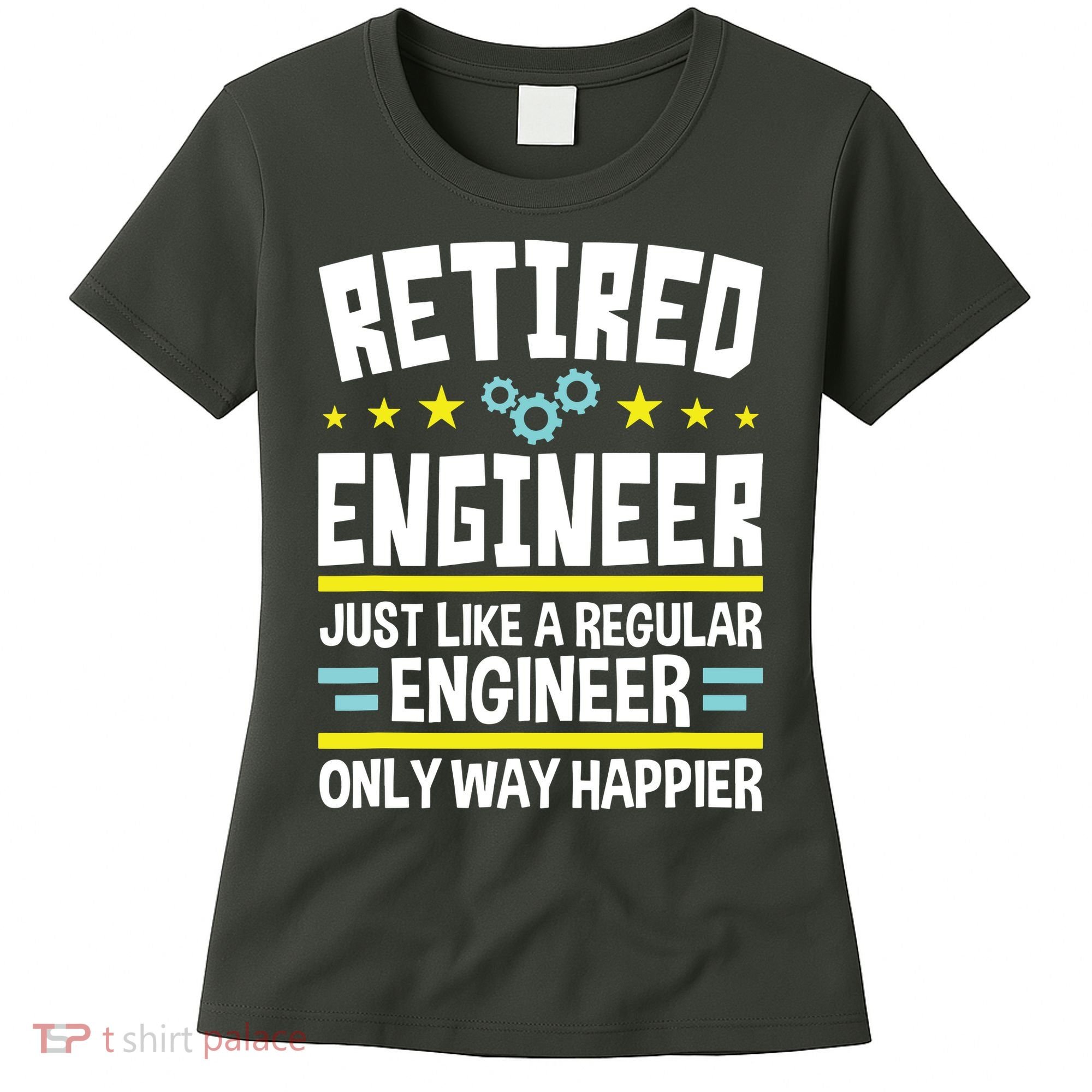 Retired Engineer Way Happier Engineering Retirement Women's T-Shirt