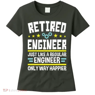 Retired Engineer Way Happier Engineering Retirement Women's T-Shirt