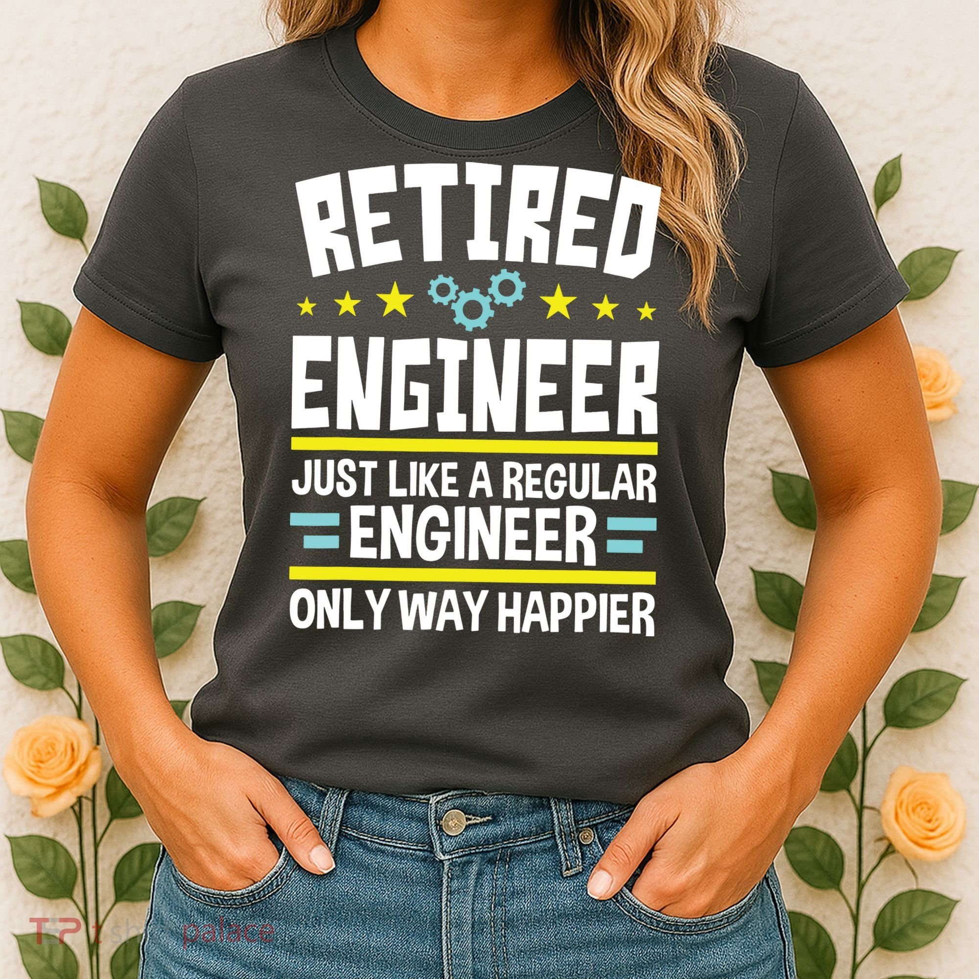 Retired Engineer Way Happier Engineering Retirement Women's T-Shirt