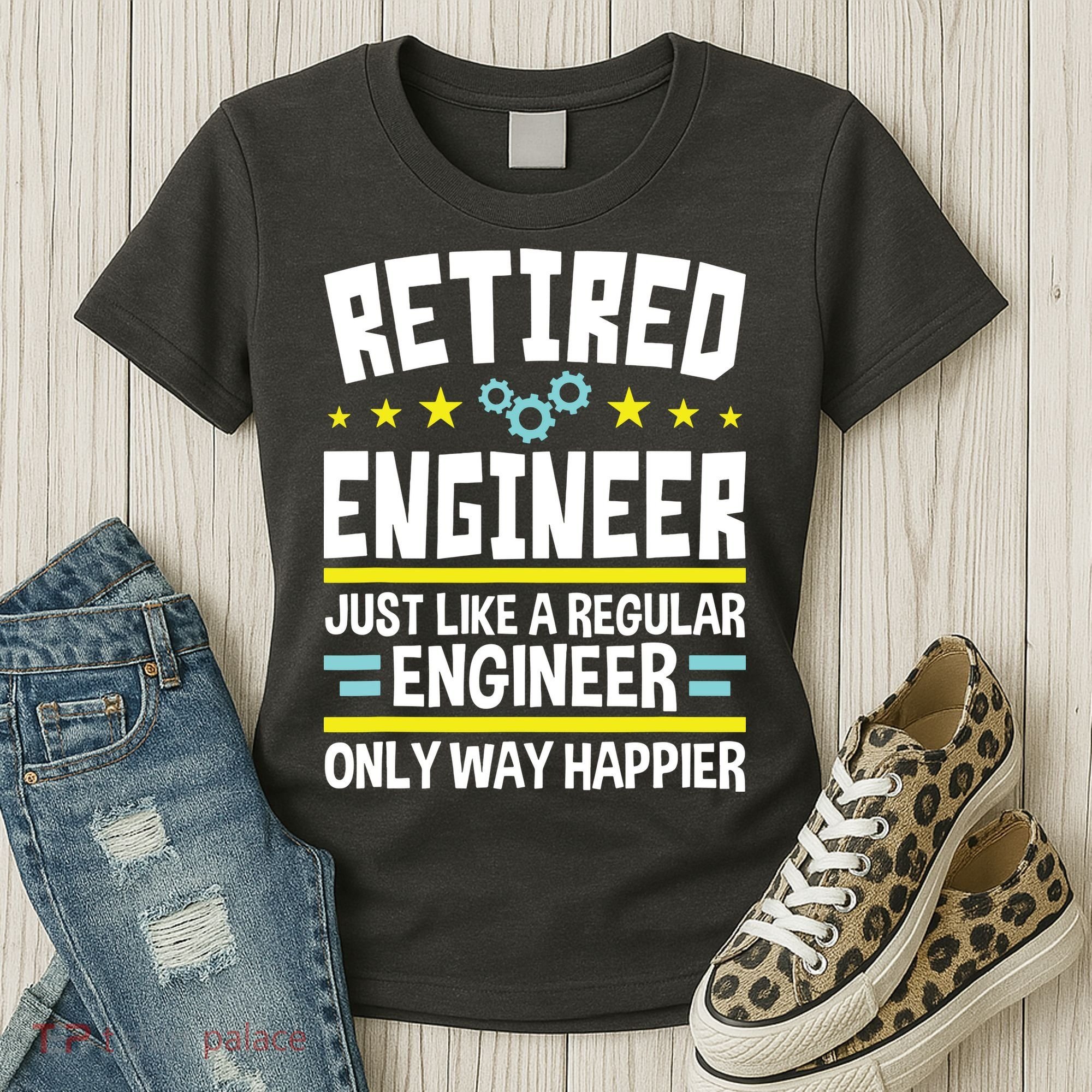 Retired Engineer Way Happier Engineering Retirement Women's T-Shirt