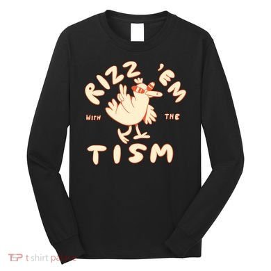 Rizz Em With The Tism Long Sleeve Shirt