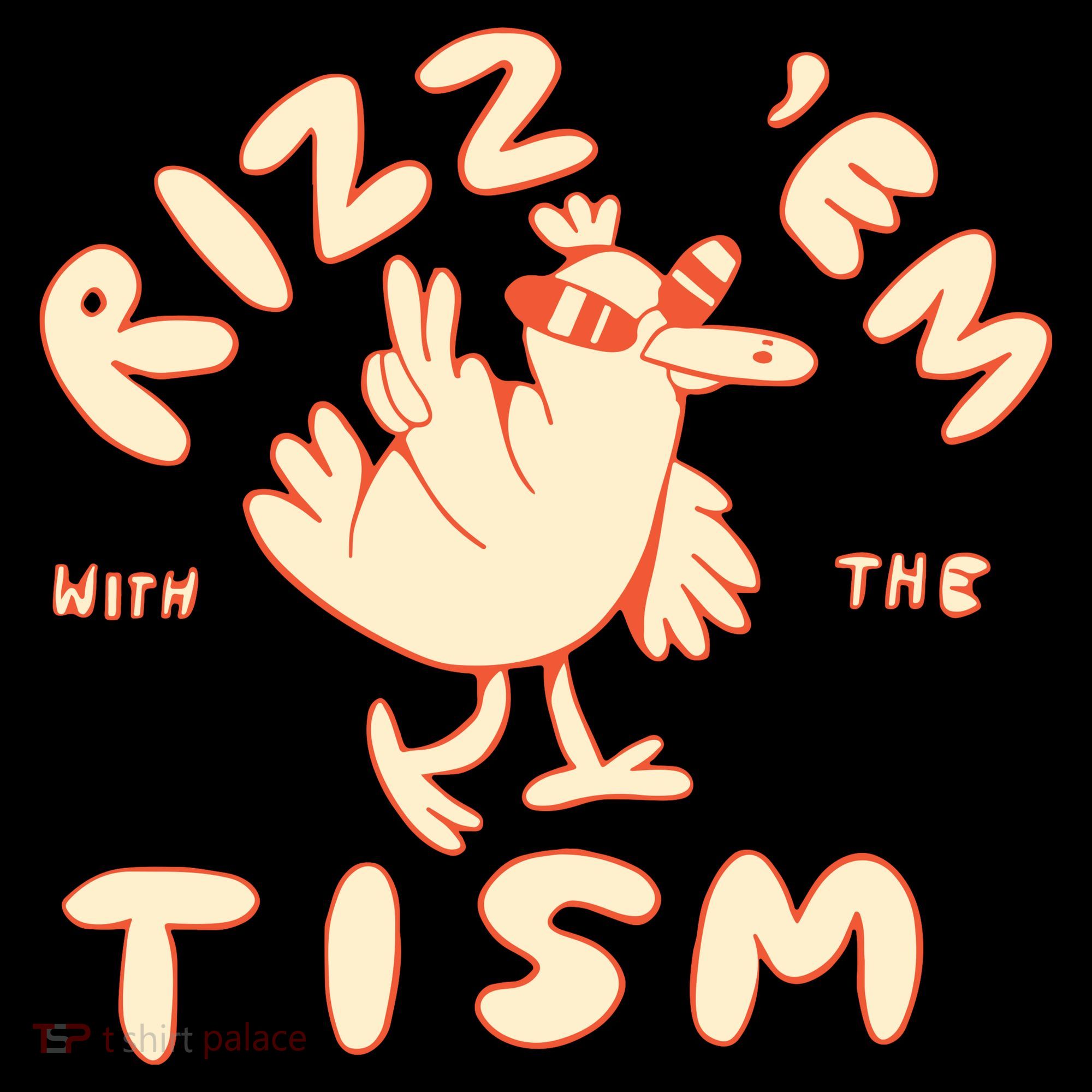 Rizz Em With The Tism T-Shirt