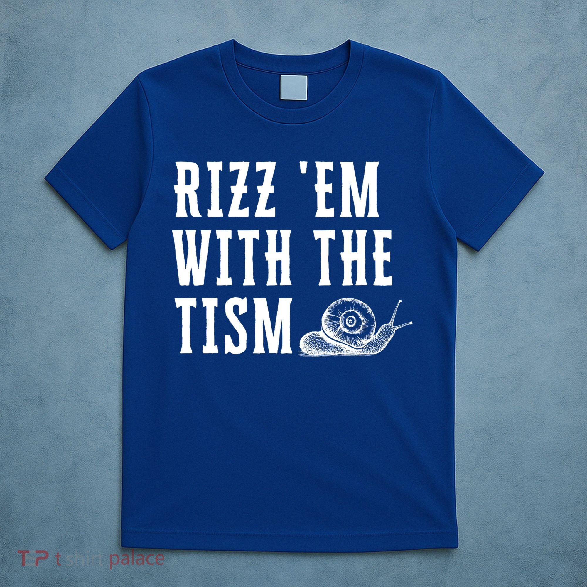 Rizz Em With The Tism Funny Autism Perfect Awareness Gift T-Shirt