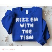 Rizz Em With The Tism Autism Funny Cute Gift Sweatshirt thumb 2