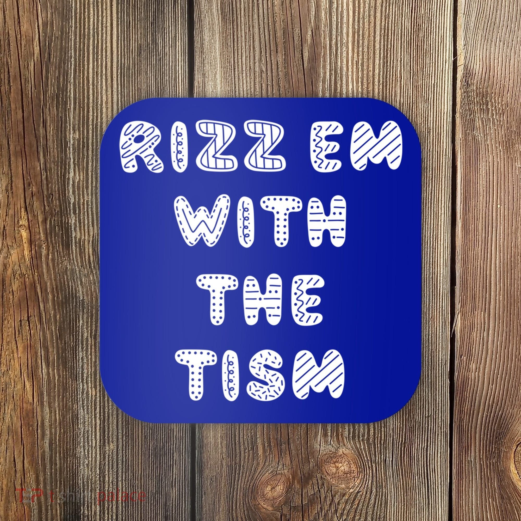 Rizz Em With The Tism Autism Funny Cute Gift Coaster