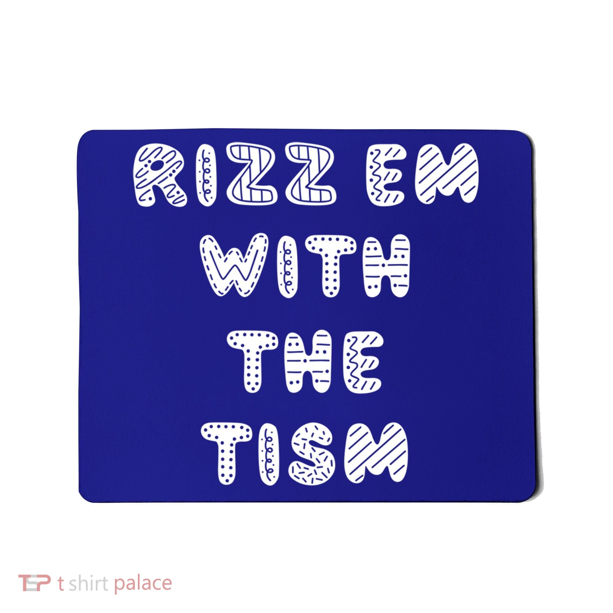 Rizz Em With The Tism Autism Funny Cute Gift Mousepad
