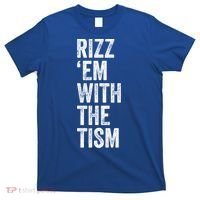 Rizz Em With The Tism Funny Autism Awareness Autistic Quote Meaningful Gift T-Shirt thumb 0