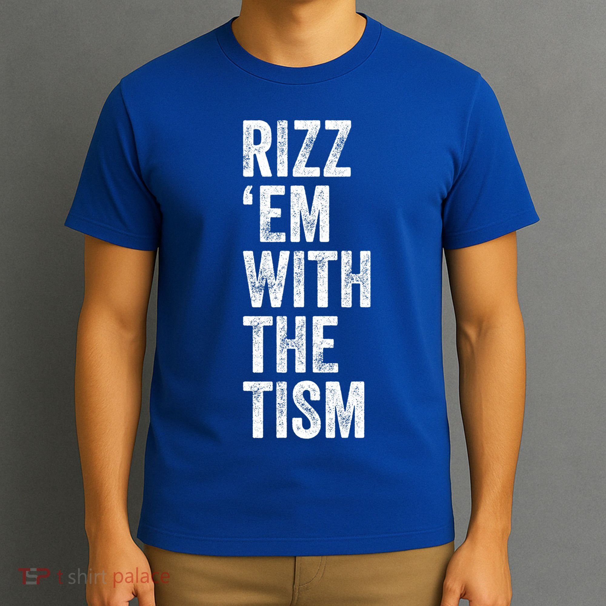 Rizz Em With The Tism Funny Autism Awareness Autistic Quote Meaningful Gift T-Shirt
