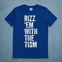 Rizz Em With The Tism Funny Autism Awareness Autistic Quote Meaningful Gift T-Shirt thumb 5