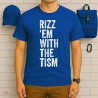 Rizz Em With The Tism Funny Autism Awareness Autistic Quote Meaningful Gift T-Shirt thumb 6