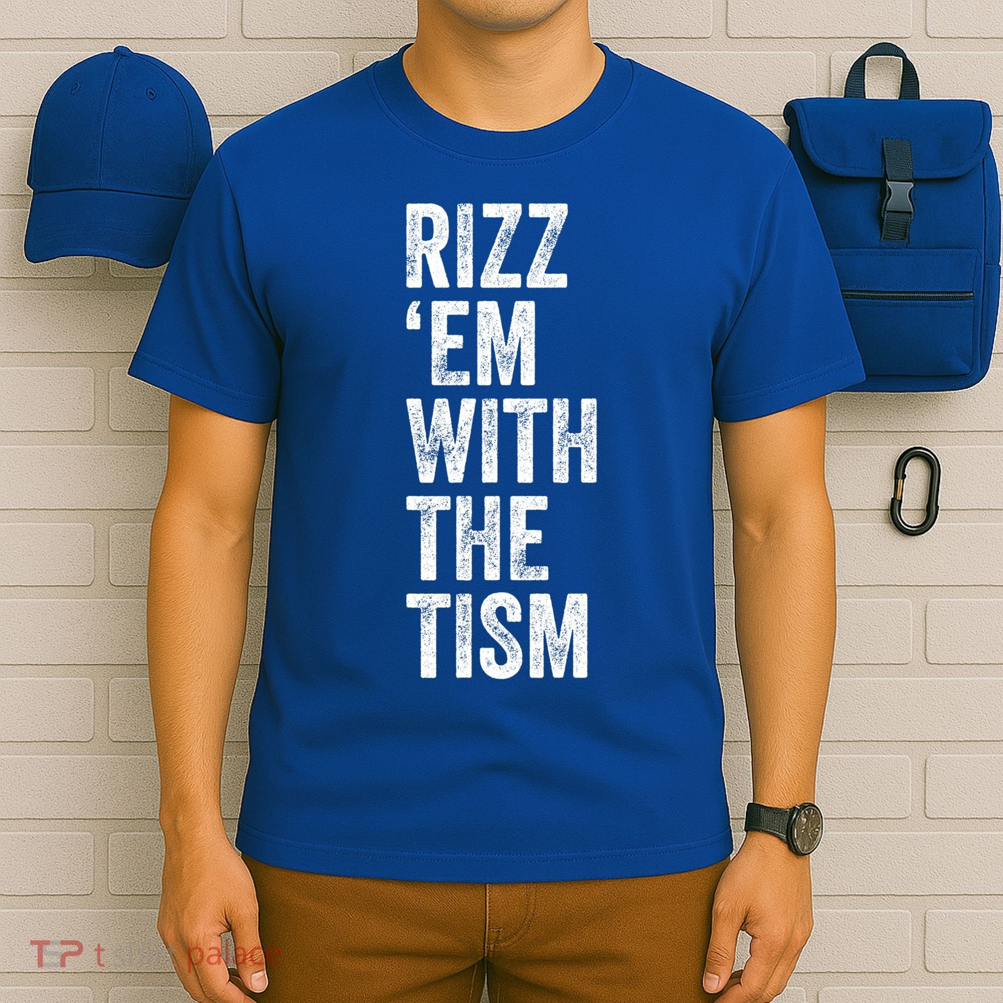 Rizz Em With The Tism Funny Autism Awareness Autistic Quote Meaningful Gift T-Shirt